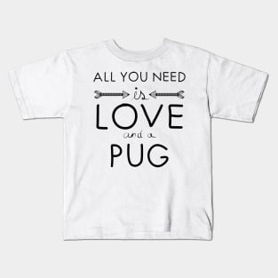 All you need is love : Pug Kids T-Shirt